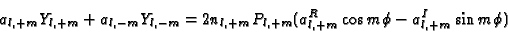 \begin{displaymath}a_{l,+m}Y_{l,+m} + a_{l,-m}Y_{l,-m} =
2 n_{l,+m} P_{l,+m}(a_{l,+m}^R\cos m\phi - a_{l,+m}^I\sin m\phi)
\end{displaymath}