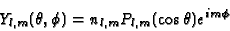 \begin{displaymath}Y_{l,m}(\theta,\phi) = n_{l,m} P_{l,m}(\cos\theta) e^{im\phi}
\end{displaymath}