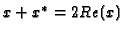 $x+x^\ast = 2Re(x)$